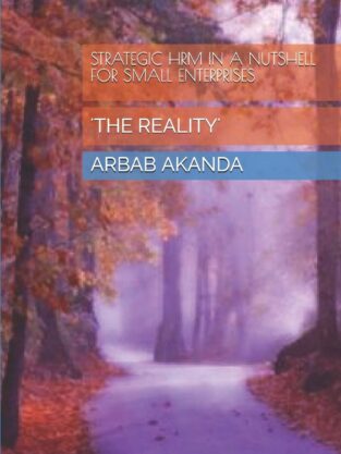 STRATEGIC HRM IN A NUTSHELL FOR SMALL ENTERPRISES: 'THE REALITY