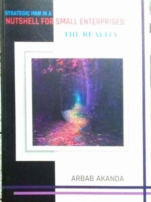 STRATEGIC HRM IN A NUTSHELL FOR SMALL ENTERPRISES: THE REALITY